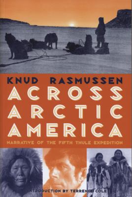 Across Arctic America : narrative of the Fifth Thule Expedition