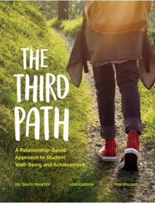 The Third Path : a relationship-based approach to student well-being and achievement