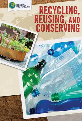 Recycling, reusing, and conserving