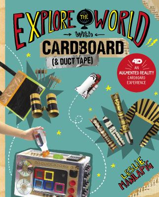 Explore the world with cardboard (& duct tape)