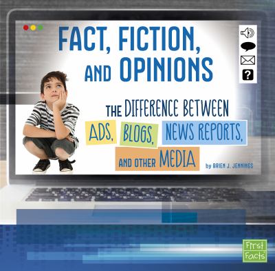 Fact, fiction, and opinions : the differences between ads, blogs, news reports, and other media