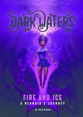 Fire and Ice : a mermaid's journey
