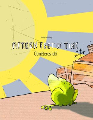 Fifteen feet of time : Ötméteres idö