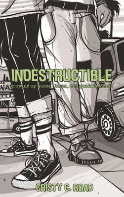 Indestructible : growing up queer, Cuban, and punk in Miami
