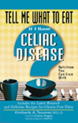 Tell me what to eat if I have celiac disease : nutrition you can live with