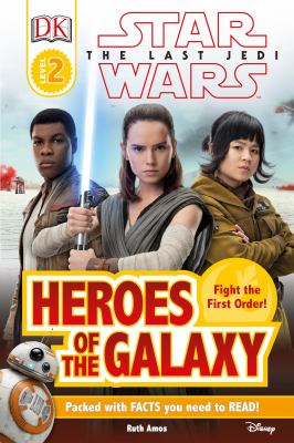 Star Wars, the last Jedi : heroes of the galaxy
