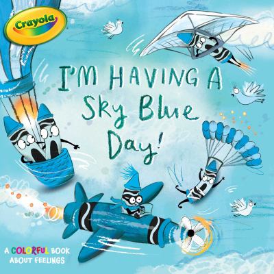 I'm having a sky blue day! : a colorful book about feelings