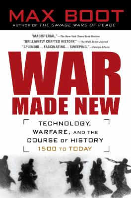 War made new : weapons, warfare, and the making of the modern world