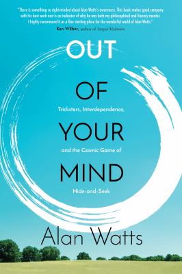 Out of your mind : tricksters, interdependence, and the cosmic game of hide-and-seek