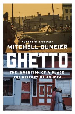 Ghetto : the invention of a place, the history of an idea