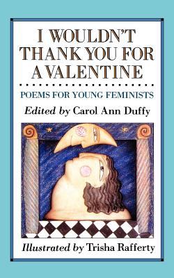 I wouldn't thank you for a valentine : poems for young feminists