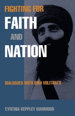 Fighting for faith and nation : dialogues with Sikh militants