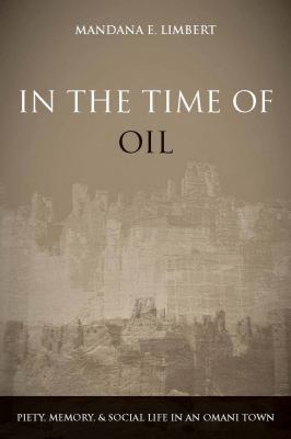In the time of oil : piety, memory, and social life in an Omani town