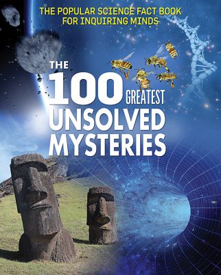 The 100 greatest unsolved mysteries