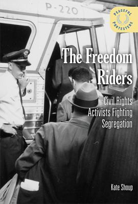 The freedom riders : civil rights activists fighting segregation