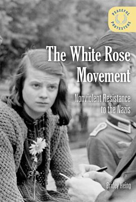 The White Rose movement : nonviolent resistance to the Nazis