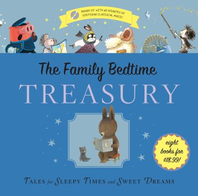 The Family bedtime treasury : tales for sleepy times and sweet dreams.