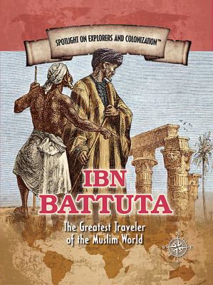 Ibn Battuta : the greatest traveler of the Muslim world