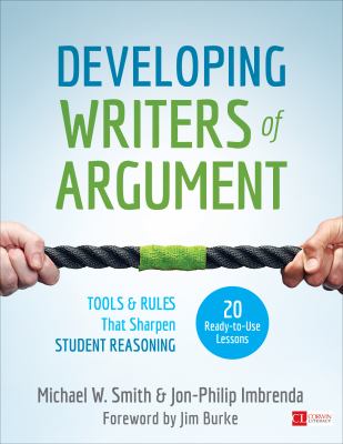 Developing writers of argument : tools & rules that sharpen student reasoning : 20 ready-to-use lessons