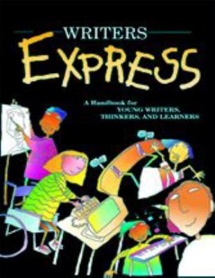 Writers express : a handbook for young writers, thinkers, and learners