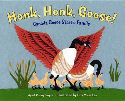 Honk, honk, goose! : Canadian geese start a family