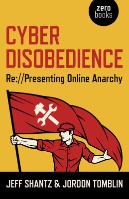 Cyber disobedience : re://presenting online anarchy