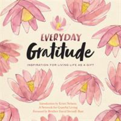 Everyday gratitude : inspiration for living life as a gift