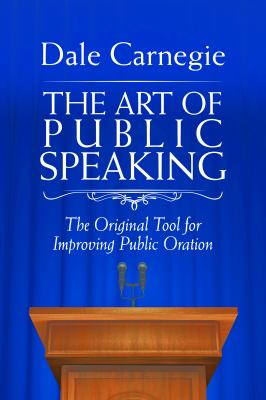 The art of public speaking : the original tool for improving public oration