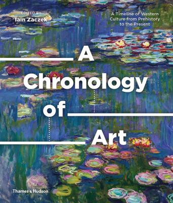 A chronology of art : a timeline of western culture from prehistory to the present