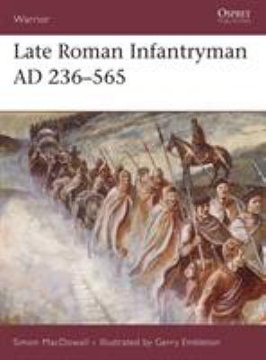 Late Roman infantrymen 236-565 A.D.