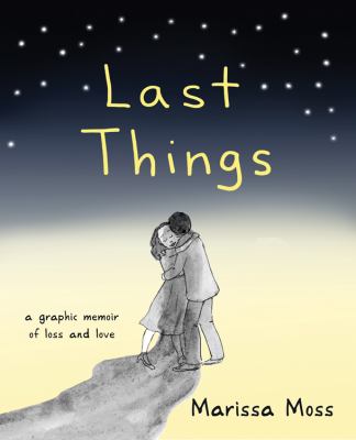 Last things : a graphic memoir of loss and love