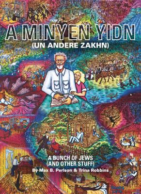 A minyen Yidn (un andere zakhn) = : A bunch of Jews (and other stuff)