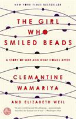 The girl who smiled beads : a story of war and what comes after