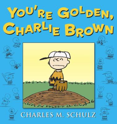 You're golden, Charlie Brown