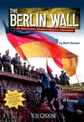 The Berlin Wall : an interactive modern history adventure