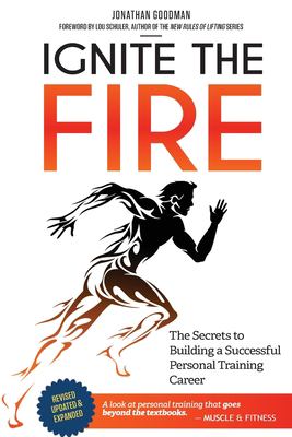 Ignite the fire : the secrets to building a successful personal training career