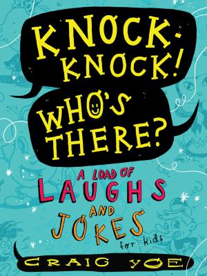 Knock knock! who's there : a load of laughs and jokes for kids