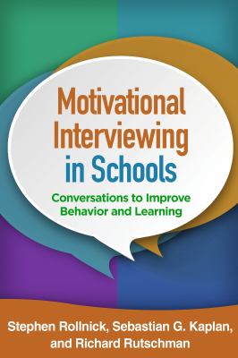 Motivational interviewing in schools : conversations to improve behavior and learning