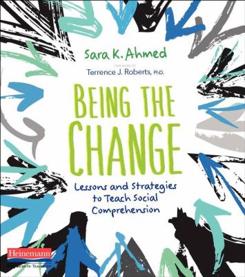 Being the change : lessons and strategies to teach social comprehension