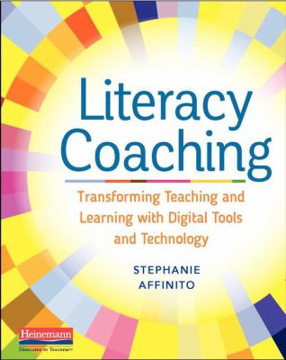 Literacy coaching : transforming teaching and learning with digital tools and technology