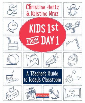 Kids 1st from day 1 : a teacher's guide to today's classroom