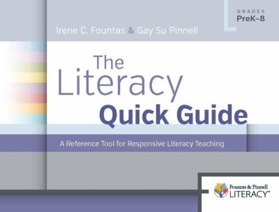 The Literacy quick guide : a reference tool for responsive literacy teaching, grades preK-8