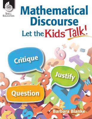 Mathematical discourse : let the kids talk!.