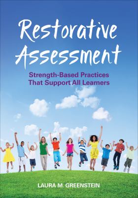 Restorative assessment : strength-based practices that support all learners