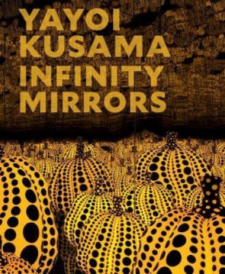 Yayoi Kusama : infinity mirrors