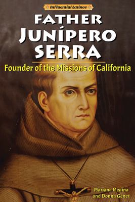 Father Junipero Serra : founder of the missions of California