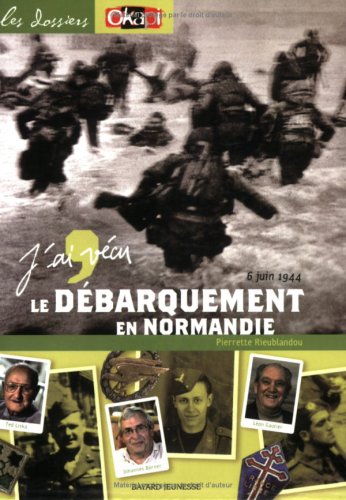 J'ai vécu le débarquement en Normandie, 6 juin 1944