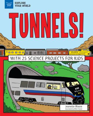 Tunnels! : [with 25 science projects for kids]