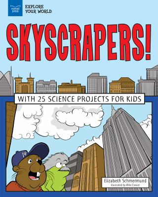 Skyscrapers! : [with 25 great science projects for kids]