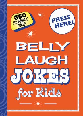 Belly laugh jokes for kids : 350 hilarious jokes